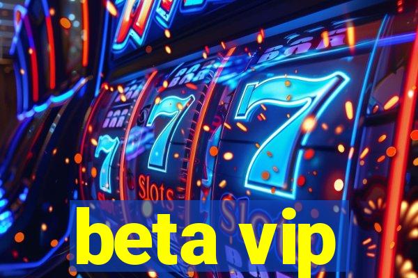 beta vip